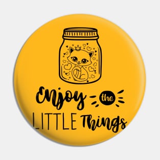 Enjoy the little things Pin