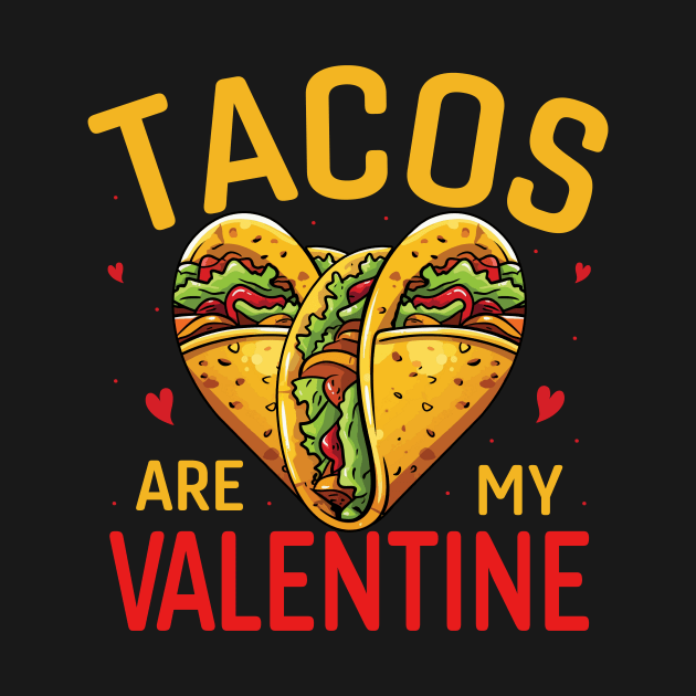 Tacos Are My Valentine Day by sufian