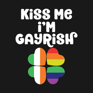 Kiss Me I'm Gayrish St Patrick's Day Gay Irish LGBTQ T-Shirt