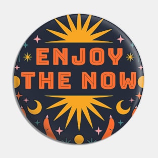 Enjoy the Now Pin