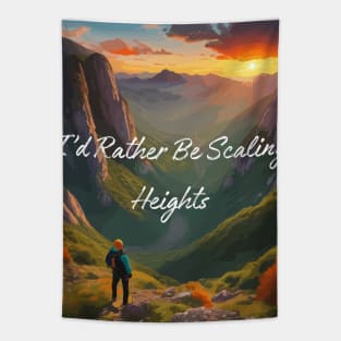 I'd rather be scaling heights. Climbing Tapestry