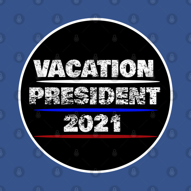 Disover funny vacation president political design - Us President - T-Shirt