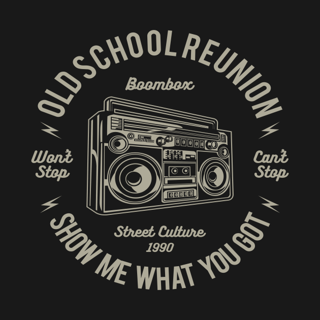 Old School Reunion Boombox Street Culture Show Me What You Got