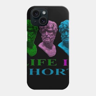 Life is Short Phone Case