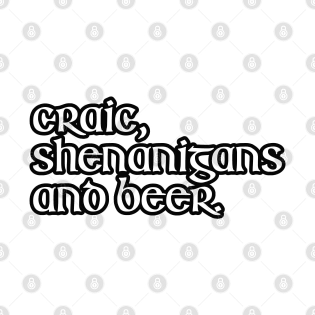 Craic, Shenanigans and beer. by NineBlack