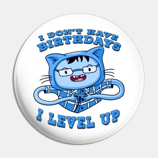 I Dont Have Birthdays I Level Up Blue Pin