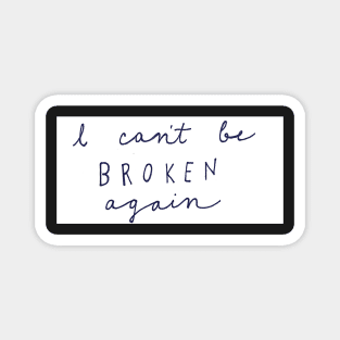 I Can't Be Broken Magnet