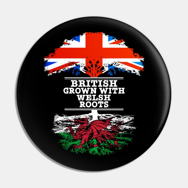 British Grown With Welsh Roots - Gift for Welsh With Roots From Wales Pin by Country Flags