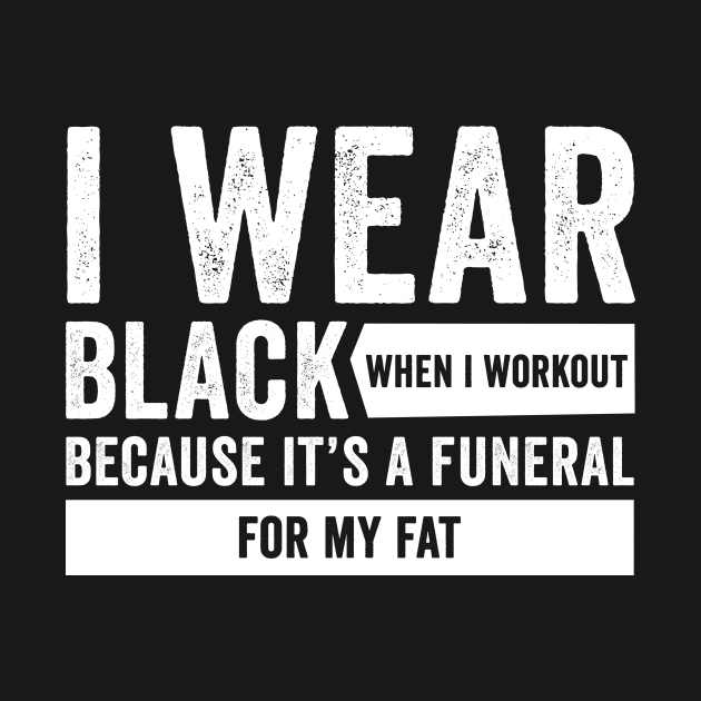 Funeral For My Fat - Funny Workout Quote by Horisondesignz