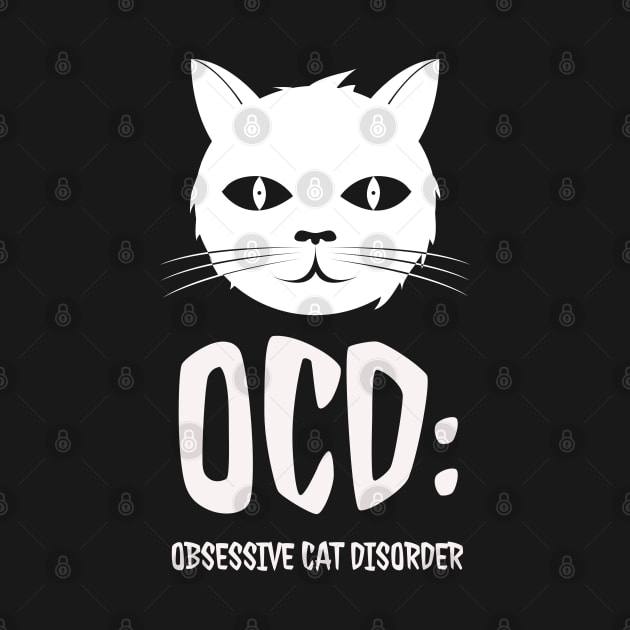 OCD: Obsessive Cat Disorder by madeinchorley