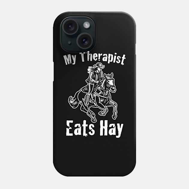 Horse Riding Horse Lover Horse Girl My Therapist Eats Hay  Phone Case by jodotodesign