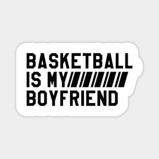 Basketball Is My Boyfriend Magnet