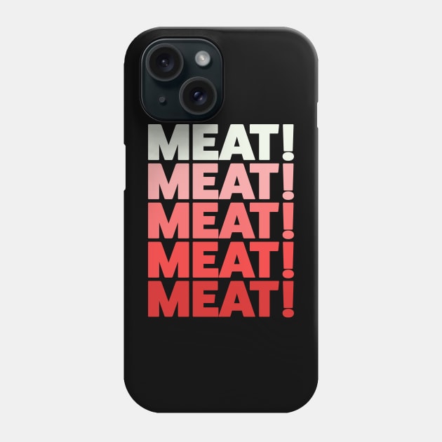 Funny Meat Raffle Shirt Meat Meat Meat Chant Phone Case by PodDesignShop