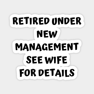 Retired Under New Management See Wife For Detail Magnet