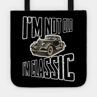 I'm not old I'm classic Tote