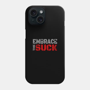 embrace the suck Phone Case