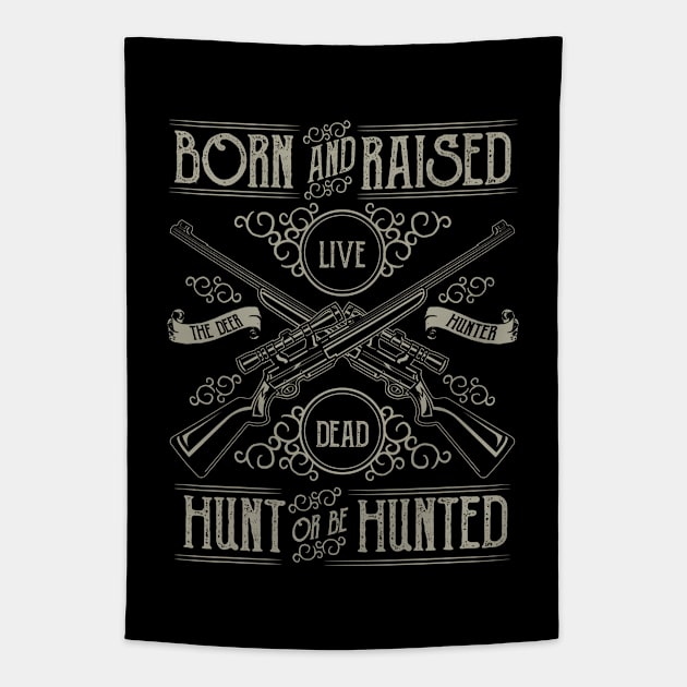 Born And Raised Hunt Or Hunted Tapestry by Rebus28