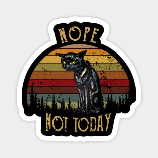 NOPE NOT TODAY VINTAGE Magnet