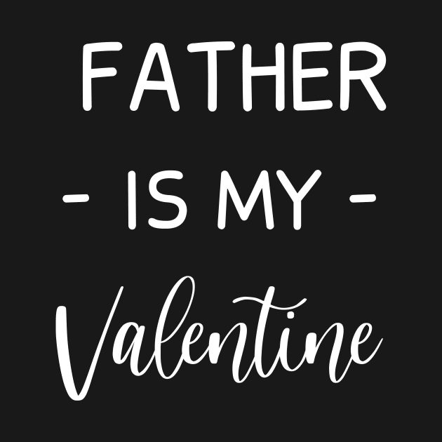 father Is My Valentine , father Lover , Funny Valentines , Valentines Day , father lover, Fur father For Life, father Valentine by creativitythings 