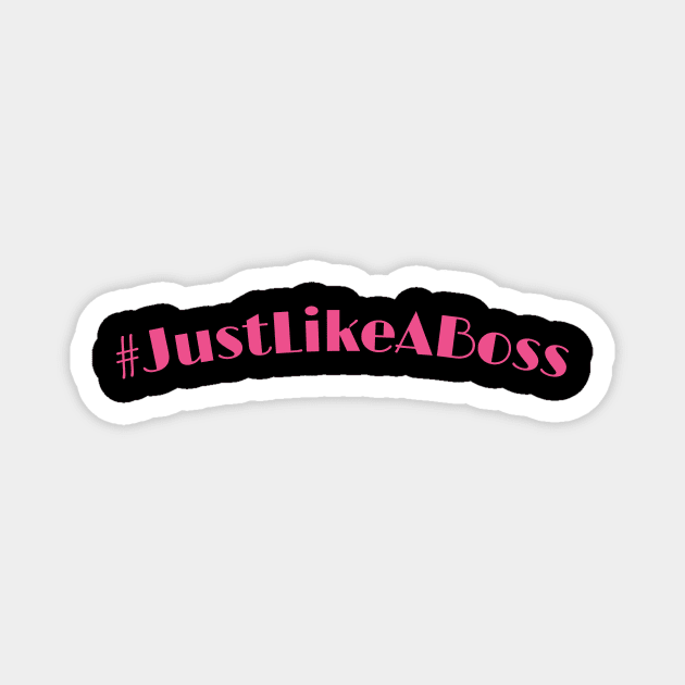 Just like a boss! Magnet by thattrendyteeen