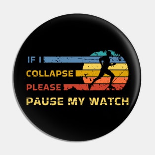 If I Collapse Please Pause My Watch Funny Run Pin