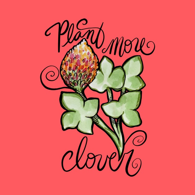 Plant More Clover For The Future by bubbsnugg