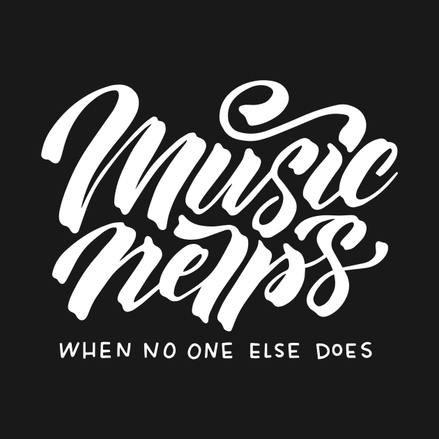 Music helps when no one else does by Marie Smth