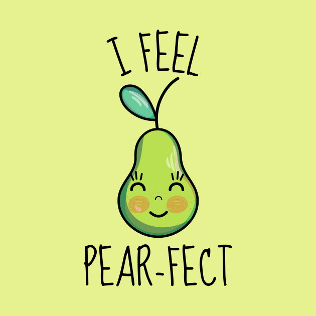 I Feel Pear-Fect Cute Pear by DesignArchitect