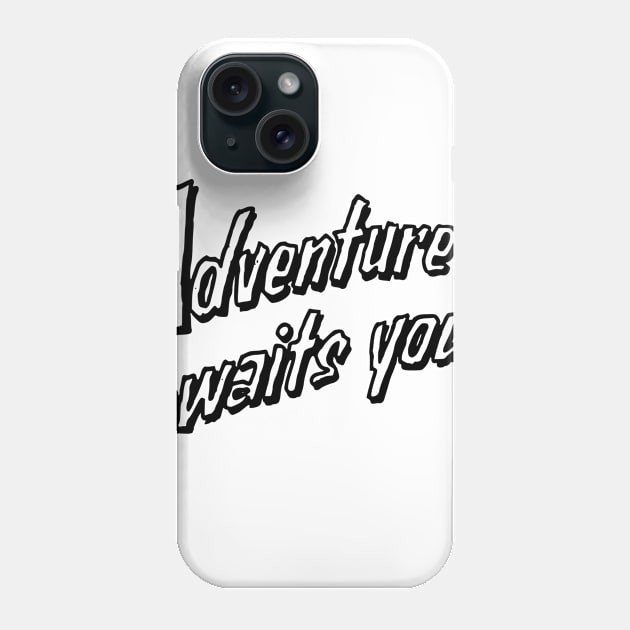 adventure awaits you Phone Case by Tamie
