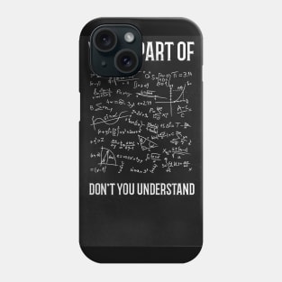 What Part Of Don't You Understand - funny Math Teacher Gift T-shirt Phone Case