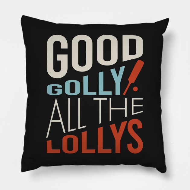 Funny Cricket Good Golly all The Lollys Pillow by whyitsme