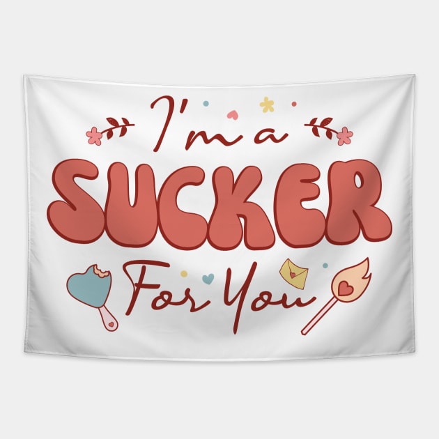 I'm A Sucker For You Tapestry by MZeeDesigns