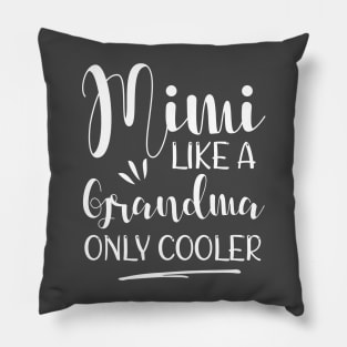 Mimi Like A Grandma Only Cooler Pillow