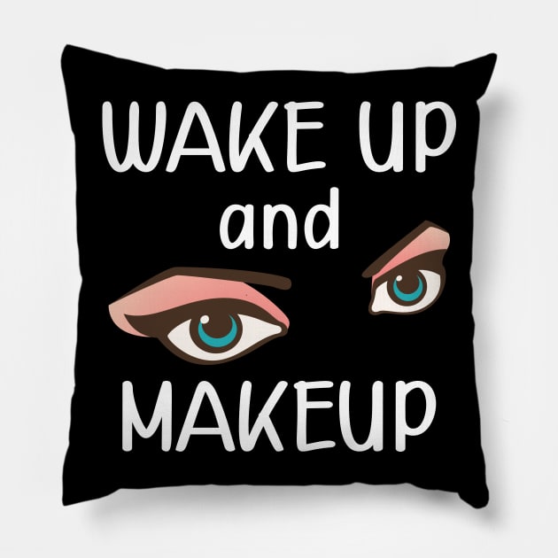 Makeup artist - wake up and makeup Pillow by KC Happy Shop