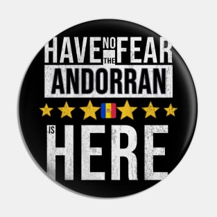 Have No Fear The Andorran Is Here - Gift for Andorran From Andorra Pin