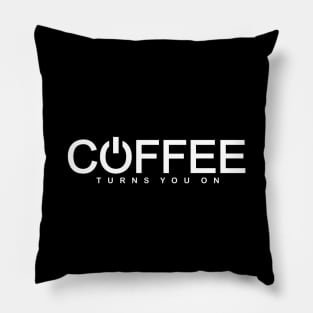 Coffee Turns You On (white print) Pillow