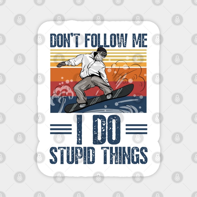 Don't follow me i do stupid things Magnet by JustBeSatisfied