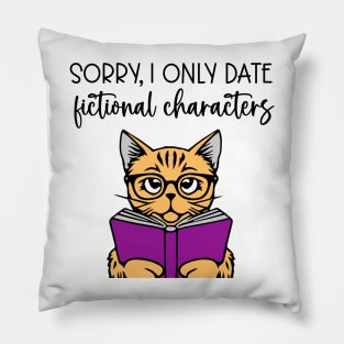 Sorry, I Only Date Fictional Characters Pillow