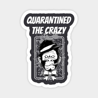 Quarantined The Crazy - The Monkey-mind Magnet