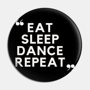 Eat Sleep Dance Repeat Pin