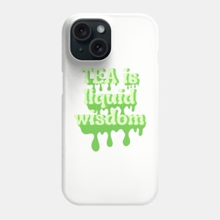 Tea is liquid wisdom Phone Case