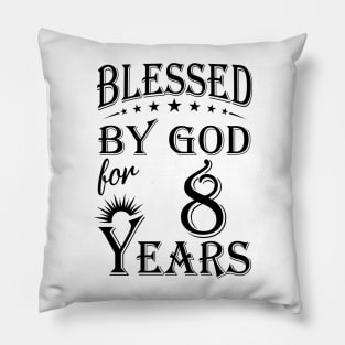 Blessed By God For 8 Years Pillow