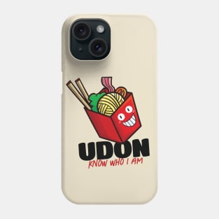 Udon Know Who I Am Phone Case