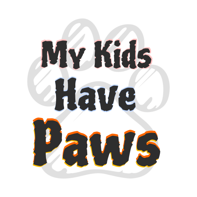 My Kids Have Paws by Hindone