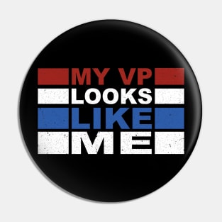 My VP Looks Like Me Pin