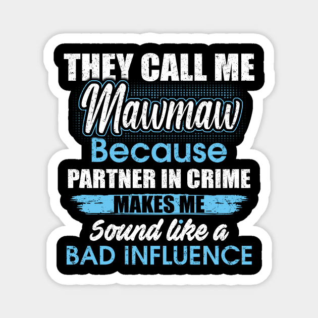 They Call Me mawmaw Because Partner In Crime Magnet by yasakiskyway