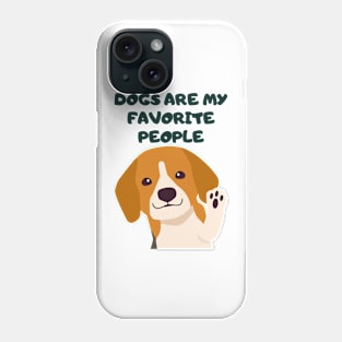 Dogs are my favorite people! Phone Case