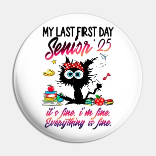 My Last First Day Senior 2025 It's Fine I'm Fine Black Cat Graduation Pin