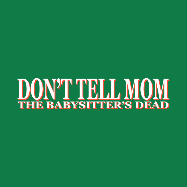 Don't Tell Mom the Babysitter's Dead by DCMiller01