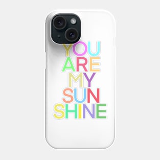 You are my sunshine Phone Case